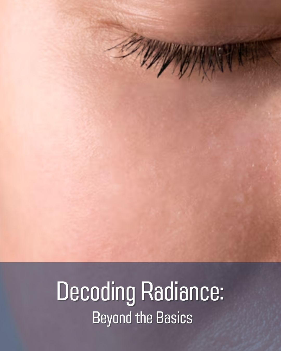Decoding Radiance: Beyond the Basics