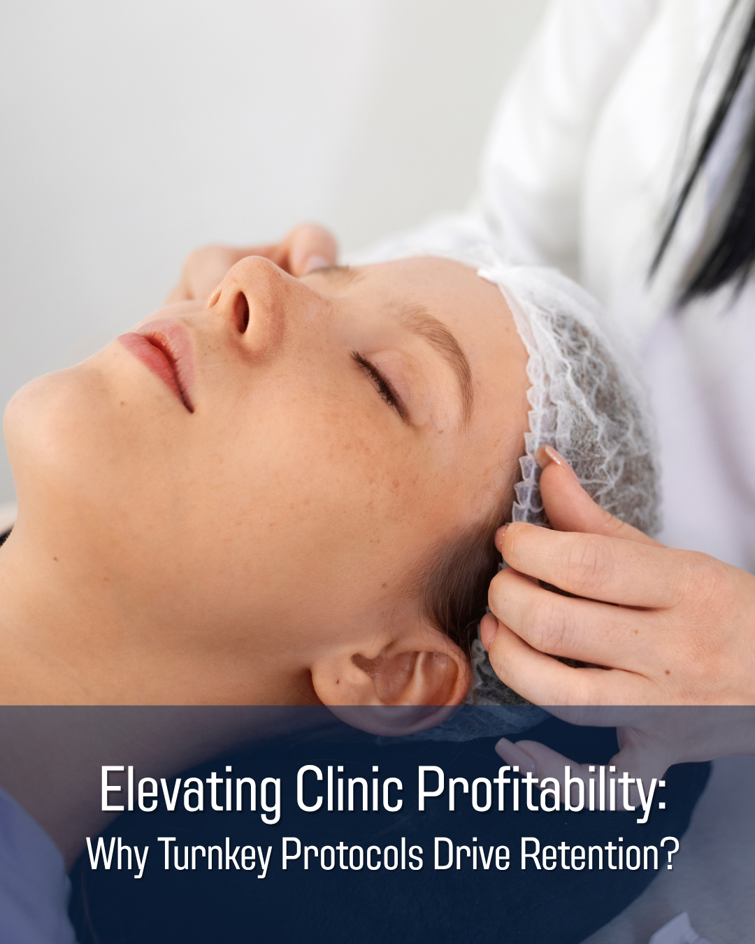 Elevating Clinic Profitability: Why Turnkey Protocols Drive Retention?